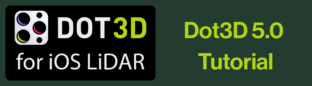 Dot3D iOS LiDAR 5.0 Tutorial